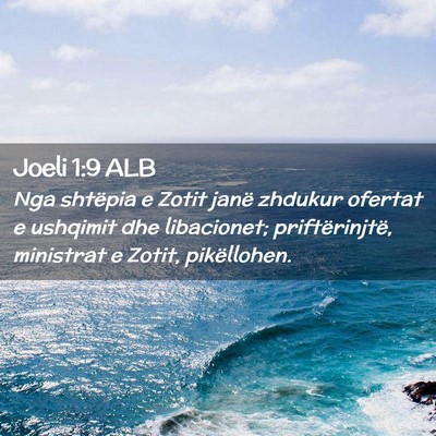 Picture 02 - Joeli 1:9 ALB - Nga shtëpia e Zotit janë zhdukur ofertat e - Bible Verse Picture