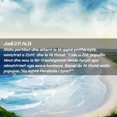 Picture 02 - Joeli 2:17 ALB - Midis portikut dhe altarit le të qajnë - Bible Verse Picture