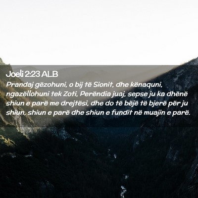 Picture 02 - Joeli 2:23 ALB - Prandaj gëzohuni, o bij të Sionit, dhe - Bible Verse Picture