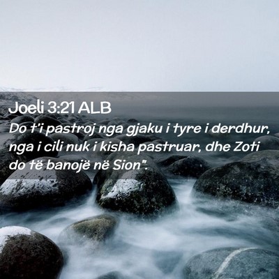 Picture 02 - Joeli 3:21 ALB - Do t’i pastroj nga gjaku i tyre i derdhur, nga - Bible Verse Picture