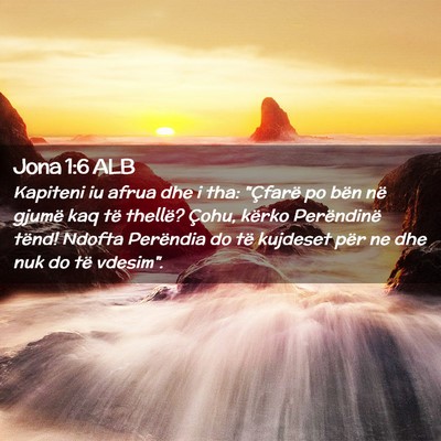 Picture 02 - Jona 1:6 ALB - Kapiteni iu afrua dhe i tha: 