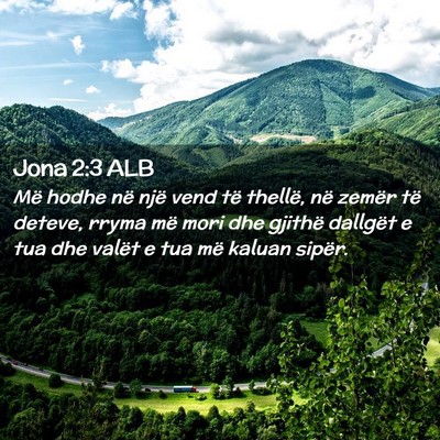 Picture 02 - Jona 2:3 ALB - Më hodhe në një vend të thellë, në zemër - Bible Verse Picture