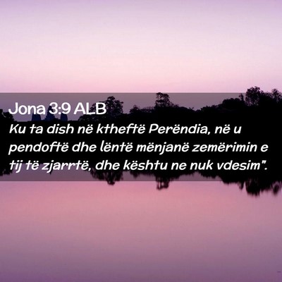 Picture 02 - Jona 3:9 ALB - Ku ta dish në ktheftë Perëndia, në u - Bible Verse Picture