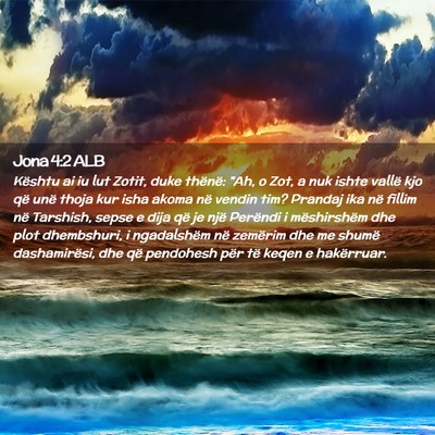 Picture 02 - Jona 4:2 ALB - Kështu ai iu lut Zotit, duke thënë: 