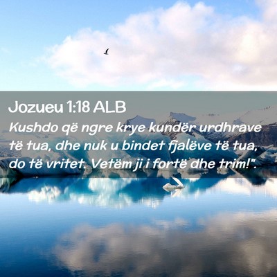 Picture 02 - Jozueu 1:18 ALB - Kushdo që ngre krye kundër urdhrave të tua, - Bible Verse Picture