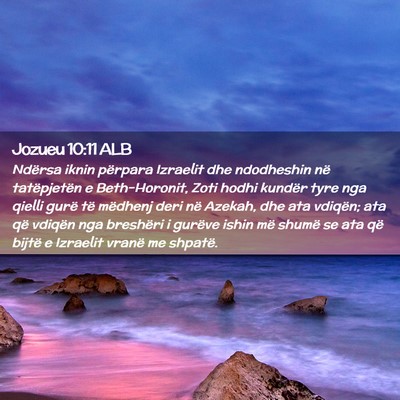Picture 02 - Jozueu 10:11 ALB - Ndërsa iknin përpara Izraelit dhe ndodheshin - Bible Verse Picture