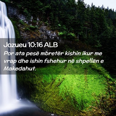 Picture 02 - Jozueu 10:16 ALB - Por ata pesë mbretër kishin ikur me vrap dhe - Bible Verse Picture