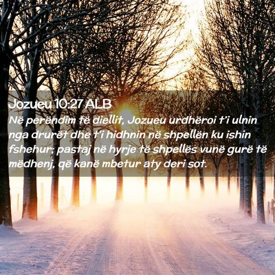 Picture 02 - Jozueu 10:27 ALB - Në perëndim të diellit, Jozueu urdhëroi t’i - Bible Verse Picture