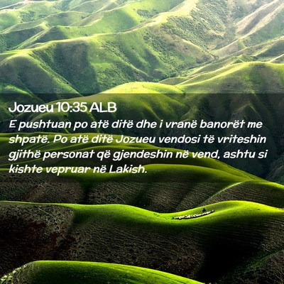 Picture 02 - Jozueu 10:35 ALB - E pushtuan po atë ditë dhe i vranë banorët me - Bible Verse Picture