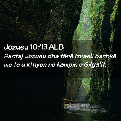 Picture 02 - Jozueu 10:43 ALB - Pastaj Jozueu dhe tërë Izraeli bashkë me të u - Bible Verse Picture
