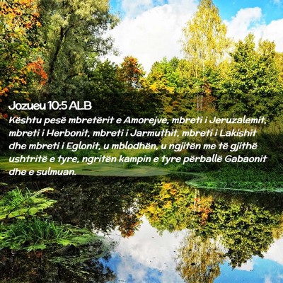 Picture 02 - Jozueu 10:5 ALB - Kështu pesë mbretërit e Amorejve, mbreti i - Bible Verse Picture