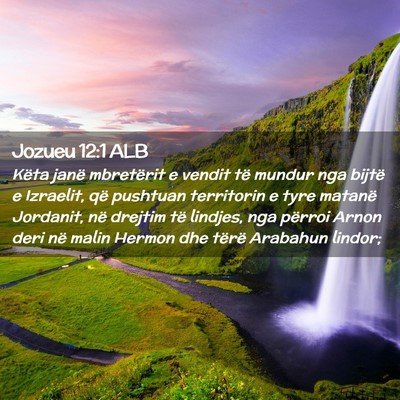 Picture 02 - Jozueu 12:1 ALB - Këta janë mbretërit e vendit të mundur nga - Bible Verse Picture