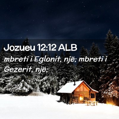 Picture 02 - Jozueu 12:12 ALB - mbreti i Eglonit, një; mbreti i Gezerit, - Bible Verse Picture