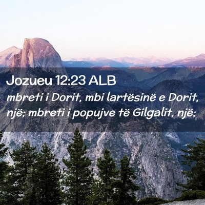 Picture 02 - Jozueu 12:23 ALB - mbreti i Dorit, mbi lartësinë e Dorit, një; - Bible Verse Picture