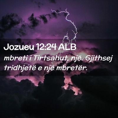 Picture 02 - Jozueu 12:24 ALB - mbreti i Tirtsahut, një. Gjithsej tridhjetë e - Bible Verse Picture