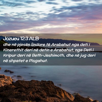 Picture 02 - Jozueu 12:3 ALB - dhe në pjesën lindore të Arabahut nga deti i - Bible Verse Picture