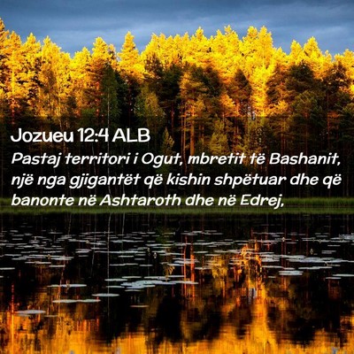 Picture 02 - Jozueu 12:4 ALB - Pastaj territori i Ogut, mbretit të Bashanit, - Bible Verse Picture