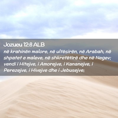 Picture 02 - Jozueu 12:8 ALB - në krahinën malore, në ultësirën, në - Bible Verse Picture