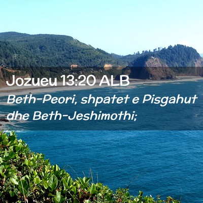 Picture 02 - Jozueu 13:20 ALB - Beth-Peori, shpatet e Pisgahut dhe - Bible Verse Picture