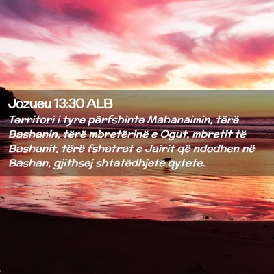 Picture 02 - Jozueu 13:30 ALB - Territori i tyre përfshinte Mahanaimin, tërë - Bible Verse Picture