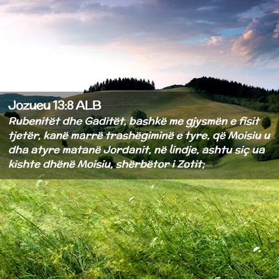 Picture 02 - Jozueu 13:8 ALB - Rubenitët dhe Gaditët, bashkë me gjysmën e - Bible Verse Picture