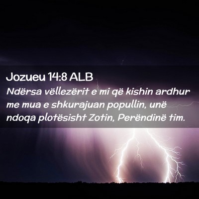 Picture 02 - Jozueu 14:8 ALB - Ndërsa vëllezërit e mi që kishin ardhur me - Bible Verse Picture