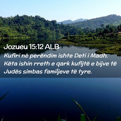 Picture 02 - Jozueu 15:12 ALB - Kufiri në perëndim ishte Deti i Madh. Këta - Bible Verse Picture
