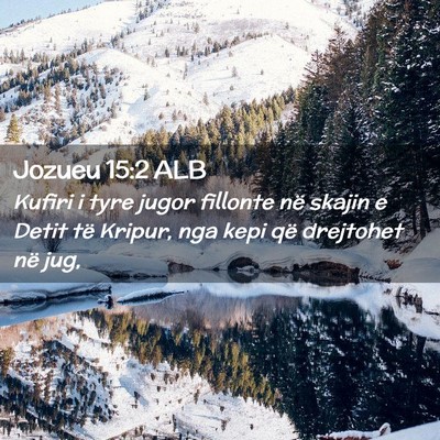 Picture 02 - Jozueu 15:2 ALB - Kufiri i tyre jugor fillonte në skajin e Detit - Bible Verse Picture