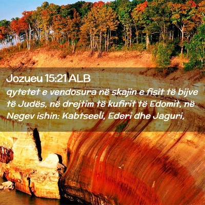 Picture 02 - Jozueu 15:21 ALB - qytetet e vendosura në skajin e fisit të bijve - Bible Verse Picture