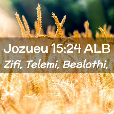 Picture 02 - Jozueu 15:24 ALB - Zifi, Telemi, - Bible Verse Picture