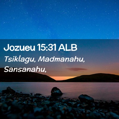Picture 02 - Jozueu 15:31 ALB - Tsiklagu, Madmanahu, - Bible Verse Picture