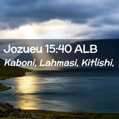 Picture 02 - Jozueu 15:40 ALB - Kaboni, Lahmasi, - Bible Verse Picture