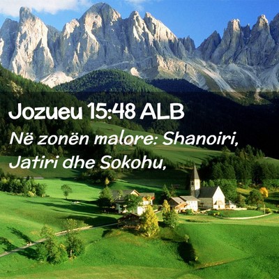 Picture 02 - Jozueu 15:48 ALB - Në zonën malore: Shanoiri, Jatiri dhe - Bible Verse Picture