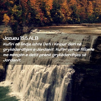 Picture 02 - Jozueu 15:5 ALB - Kufiri në lindje ishte Deti i Kripur deri në - Bible Verse Picture