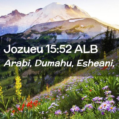 Picture 02 - Jozueu 15:52 ALB - Arabi, Dumahu, - Bible Verse Picture