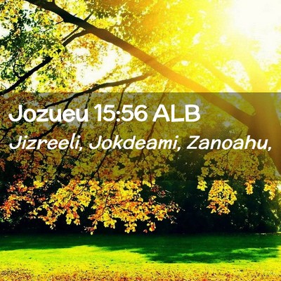 Picture 02 - Jozueu 15:56 ALB - Jizreeli, Jokdeami, - Bible Verse Picture