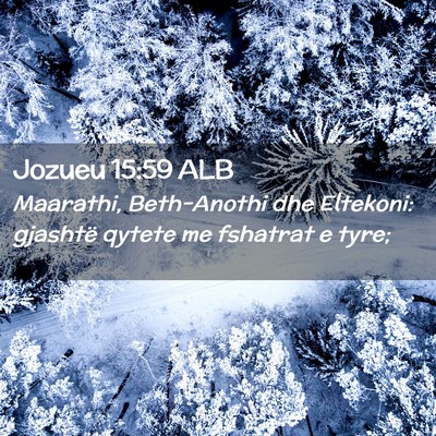 Picture 02 - Jozueu 15:59 ALB - Maarathi, Beth-Anothi dhe Eltekoni: gjashtë - Bible Verse Picture