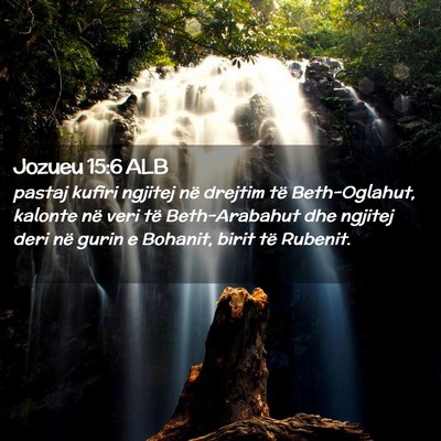 Picture 02 - Jozueu 15:6 ALB - pastaj kufiri ngjitej në drejtim të - Bible Verse Picture
