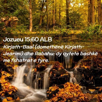 Picture 02 - Jozueu 15:60 ALB - Kirjath-Baal (domethënë Kirjath-Jearimi) dhe - Bible Verse Picture