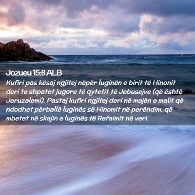 Picture 02 - Jozueu 15:8 ALB - Kufiri pas kësaj ngjitej nëpër luginën e - Bible Verse Picture