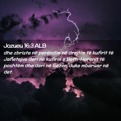 Picture 02 - Jozueu 16:3 ALB - dhe zbriste në perëndim në drejtim të kufirit - Bible Verse Picture