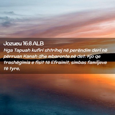 Picture 02 - Jozueu 16:8 ALB - Nga Tapuah kufiri shtrihej në perëndim deri në - Bible Verse Picture