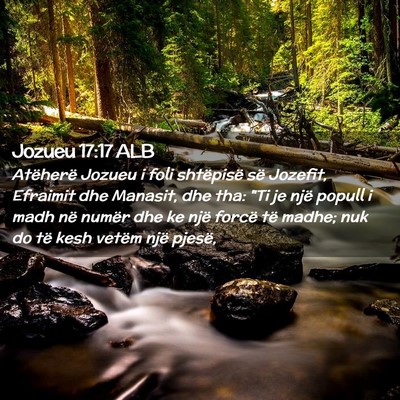 Picture 02 - Jozueu 17:17 ALB - Atëherë Jozueu i foli shtëpisë së Jozefit, - Bible Verse Picture