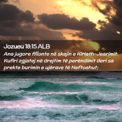 Picture 02 - Jozueu 18:15 ALB - Ana jugore fillonte në skajin e - Bible Verse Picture
