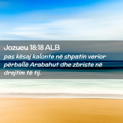Picture 02 - Jozueu 18:18 ALB - pas kësaj kalonte në shpatin verior përballë - Bible Verse Picture