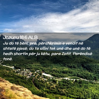 Picture 02 - Jozueu 18:6 ALB - Ju do të bëni, pra, përshkrimin e vendit në - Bible Verse Picture