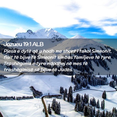 Picture 02 - Jozueu 19:1 ALB - Pjesa e dytë që u hodh me short i takoi - Bible Verse Picture