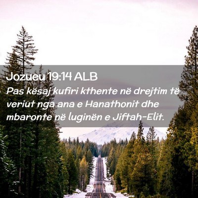 Picture 02 - Jozueu 19:14 ALB - Pas kësaj kufiri kthente në drejtim të veriut - Bible Verse Picture