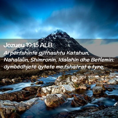 Picture 02 - Jozueu 19:15 ALB - Ai përfshinte gjithashtu Katahun, Nahalalin, - Bible Verse Picture