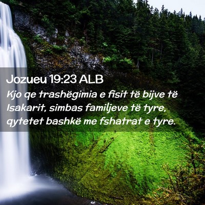 Picture 02 - Jozueu 19:23 ALB - Kjo qe trashëgimia e fisit të bijve të - Bible Verse Picture